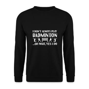 Sport Je ne joue pas toujours au badminton - Sweat-shirt Unisexe - noir - Devant - Alina (178cm) & Michal (187cm)