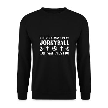 Sport I Do Not Always Play Jorkyball - Unisex Sweatshirt - black - Front - Alina (178cm) & Michal (187cm)