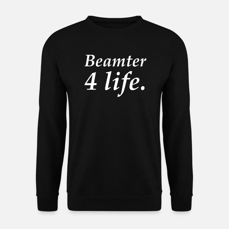 Beamter 4 Life - Unisex Pullover - Schwarz