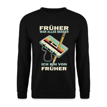 Früher War Alles Besser Ich Bin Von Früher Kassett - Unisex Pullover - Schwarz - Vorne - Alina (178cm) & Michal (187cm)