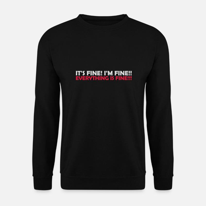 everything is fine Zitat - Unisex Pullover - Schwarz