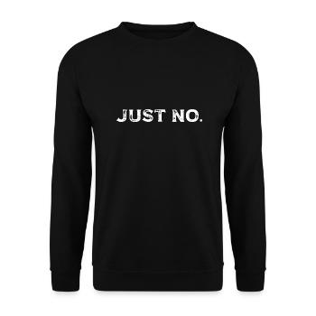 Sarcastic Just No Meme - Unisex Pullover - Schwarz - Vorne - Alina (178cm) & Michal (187cm)