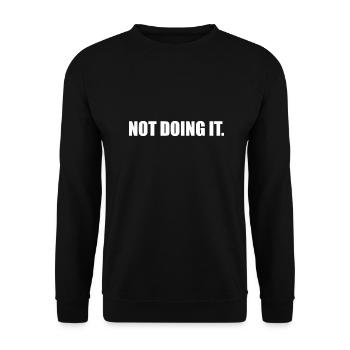 Not doing it - Unisex Sweatshirt - black - Front - Alina (178cm) & Michal (187cm)