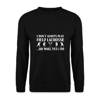 Sport I Do Not Always Play Field Lacrosse - Unisex Sweatshirt - black - Front - Alina (178cm) & Michal (187cm)