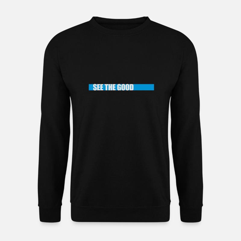 see the good quote - Unisex Sweatshirt - black