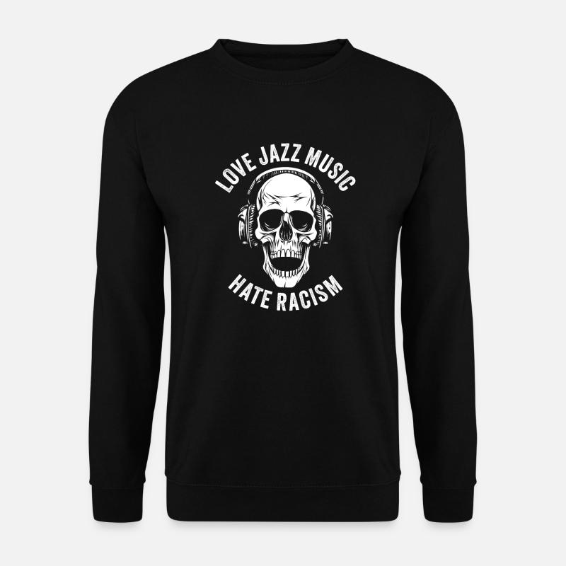 LOVE JAZZ MUSIC HATE RACISM - Unisex Pullover - Schwarz