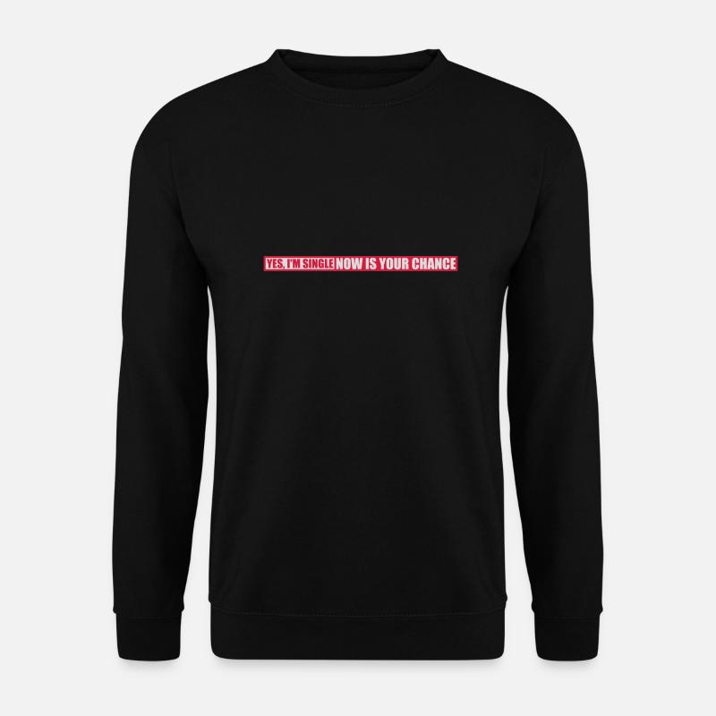 célibataire maintenant votre chance - Sweat-shirt Unisexe - noir