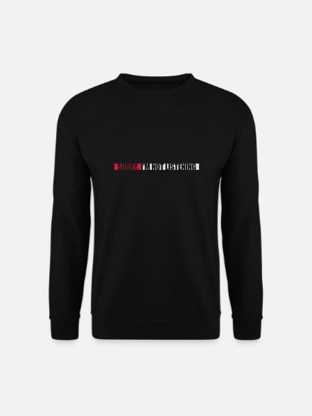 désolé de ne pas écouter - Sweat-shirt Unisexe - noir