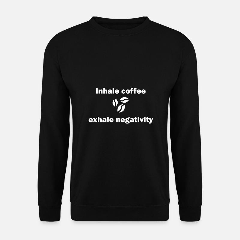 Inhale coffee exhale negativity - Unisex Sweatshirt - black
