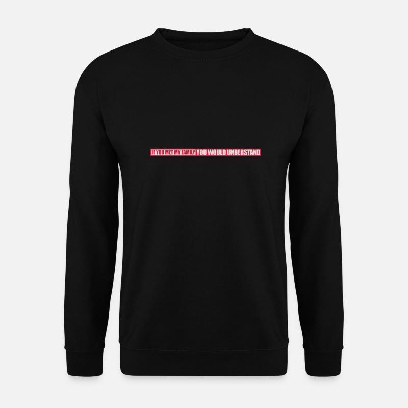 you would understand Zitat - Unisex Pullover - Schwarz