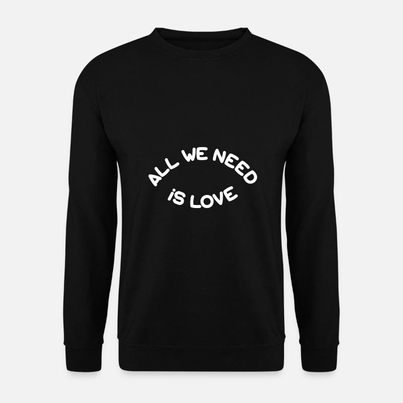 All we need is love - Unisex Pullover - Schwarz