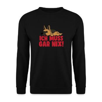 Ich muss gar nix, Schäferhund Hundeliebhaber - Unisex Pullover - Schwarz - Vorne - Alina (178cm) & Michal (187cm)