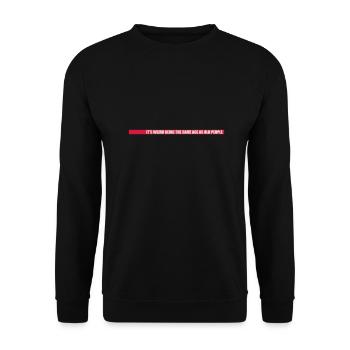being old people age - Unisex Sweatshirt - black - Front - Alina (178cm) & Michal (187cm)