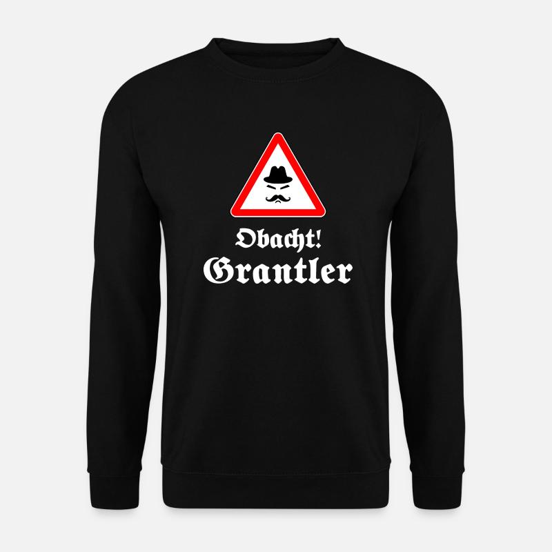 Obacht Grantler! lustiges bayerisches Geschenk - Unisex Pullover - Schwarz