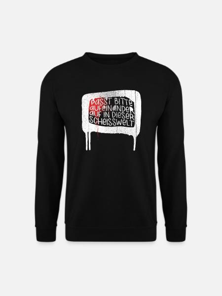 Passt bitte aufeinander auf in dieser scheiß Welt - Unisex Pullover - Schwarz