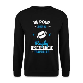 Né pour jouer au rugby - Obligé de travailler - Sweat-shirt Unisexe - noir - Devant - Alina (178cm) & Michal (187cm)
