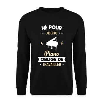 Né pour jouer du piano - Obligé de travailler - Sweat-shirt Unisexe - noir - Devant - Alina (178cm) & Michal (187cm)