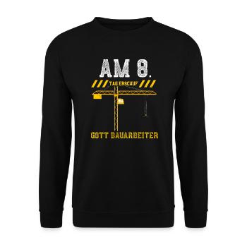 Am 8. Tag Erschuf Gott Bauarbeiter - Unisex Pullover - Schwarz - Vorne - Alina (178cm) & Michal (187cm)
