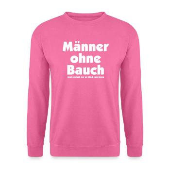 Männer ohne Bauch sind nur zu blöd zum Essen! - Unisex Pullover - Pink - Vorne