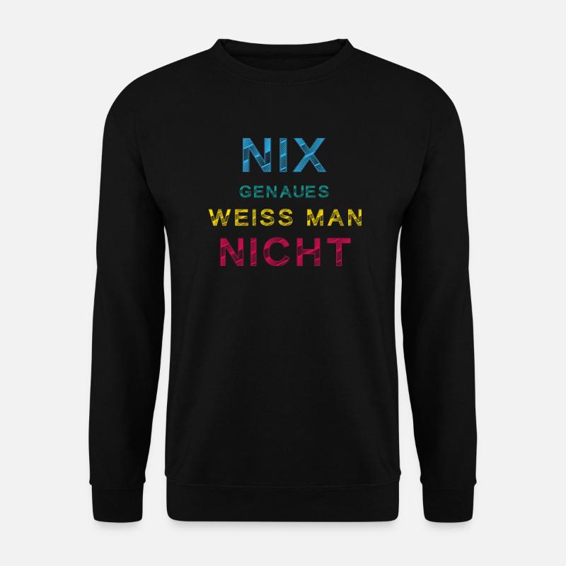 „Nix Genaues – Aber immerhin ein Shirt“ - Unisex Pullover - Schwarz