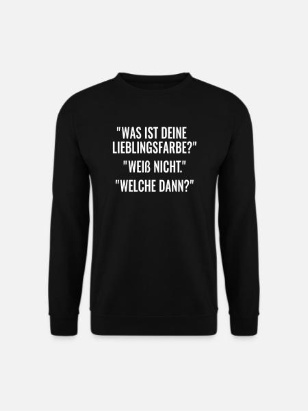 Lieblingsfarbe Farbe Farben Sprüche weiß nicht - Unisex Pullover - Schwarz