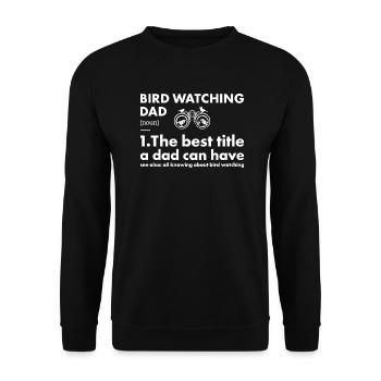 Bird Watcher Dad Definition Bird Watching - Unisex Pullover - Schwarz - Vorne - Alina (178cm) & Michal (187cm)