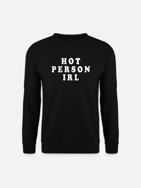 Hot person irl - Unisex Sweatshirt - black