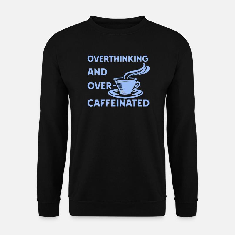 Overthinking and overcaffeinated in blau - Unisex Pullover - Schwarz