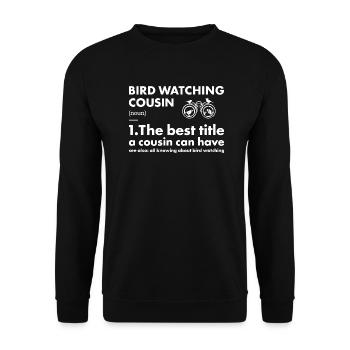Bird Watcher Cousin Definition Bird Watching - Unisex Pullover - Schwarz - Vorne - Alina (178cm) & Michal (187cm)