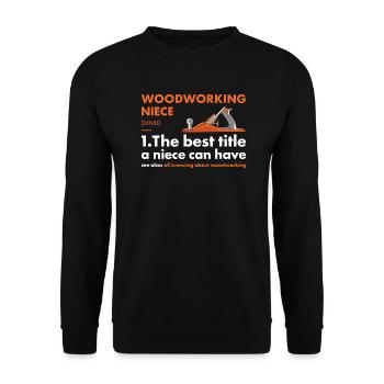 Woodworker Niece Definition Woodworking - Unisex Sweatshirt - black - Front - Alina (178cm) & Michal (187cm)