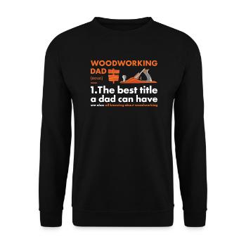 Woodworker Dad Definition Woodworking - Unisex Sweatshirt - black - Front - Alina (178cm) & Michal (187cm)