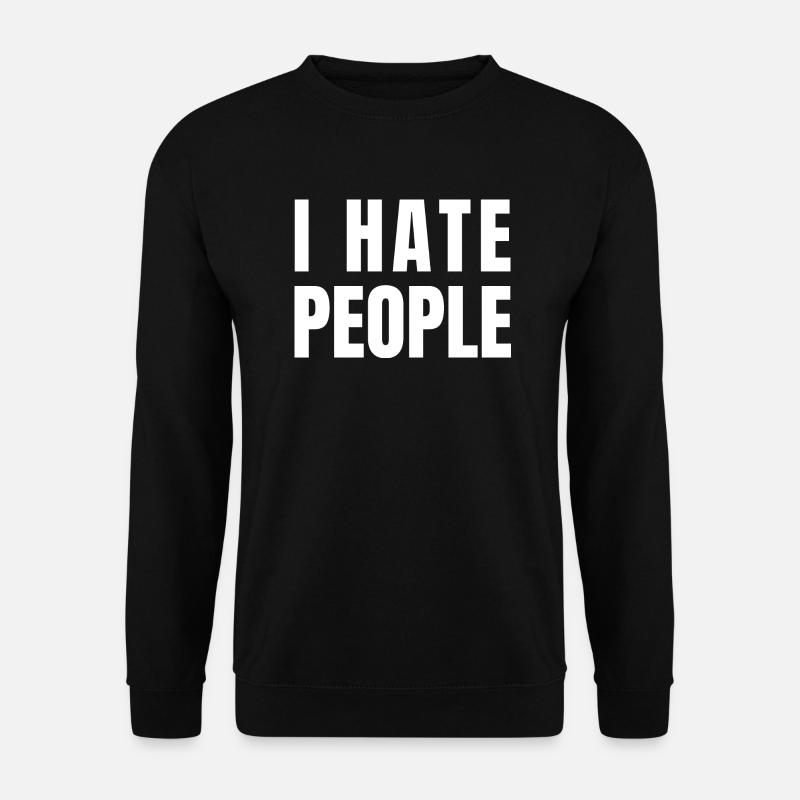 I Hate People - Unisex Sweatshirt - black