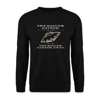 Saucer Lover Giveth And Taketh Away UFO Alien - Unisex Pullover - Schwarz - Vorne - Alina (178cm) & Michal (187cm)