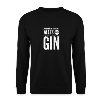 Am ende ergibt alles einen Gin lustiger Spruch - Unisex Pullover - Schwarz - Vorne - Alina (178cm) & Michal (187cm)