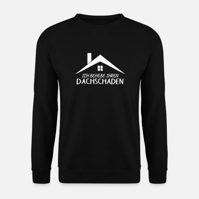 Dachdecker Spruch Provokant - Unisex Pullover - Schwarz
