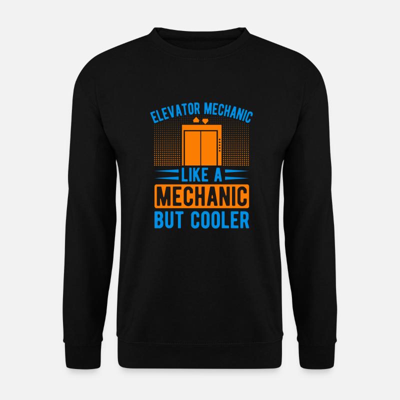 Elevator Mechanic Like a Mechanic But Cooler - Unisex Sweatshirt - black