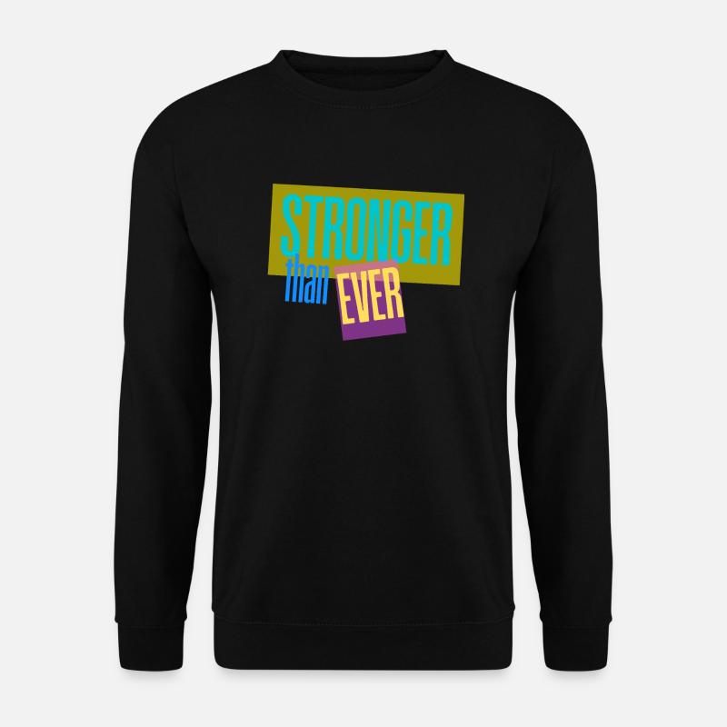 Stronger than ever - Unisex Pullover - Schwarz
