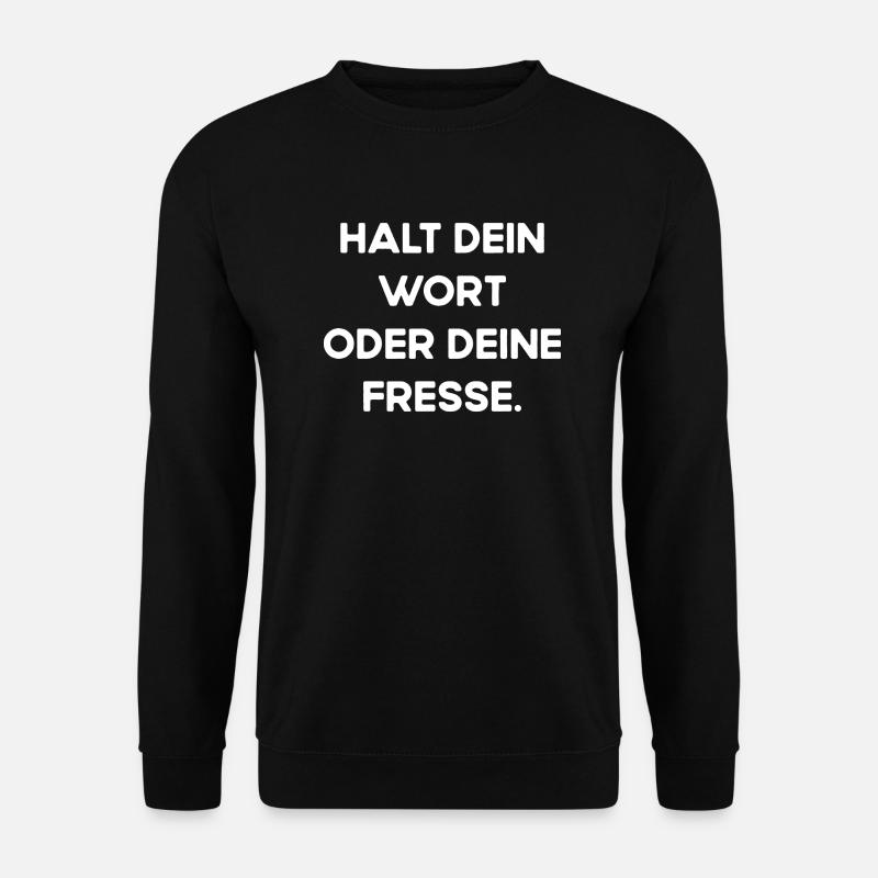 Halt Dein Wort oder Deine Fresse Mund Halten Fun - Unisex Pullover - Schwarz