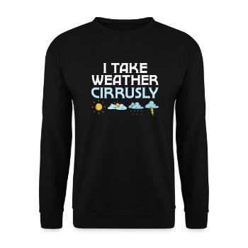 I Take Weather Cirrusly Meteorologist Meteorology - Unisex Sweatshirt - black - Front - Alina (178cm) & Michal (187cm)