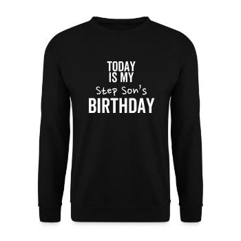 Today is My Step Son's Birthday - Unisex Sweatshirt - black - Front - Alina (178cm) & Michal (187cm)