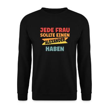 Jede Frau sollte einen Alexander haben - Unisex Pullover - Schwarz - Vorne - Alina (178cm) & Michal (187cm)