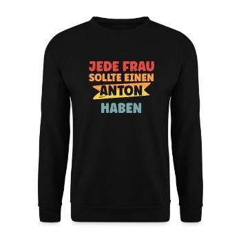 Jede Frau sollte einen Anton haben - Unisex Pullover - Schwarz - Vorne - Alina (178cm) & Michal (187cm)