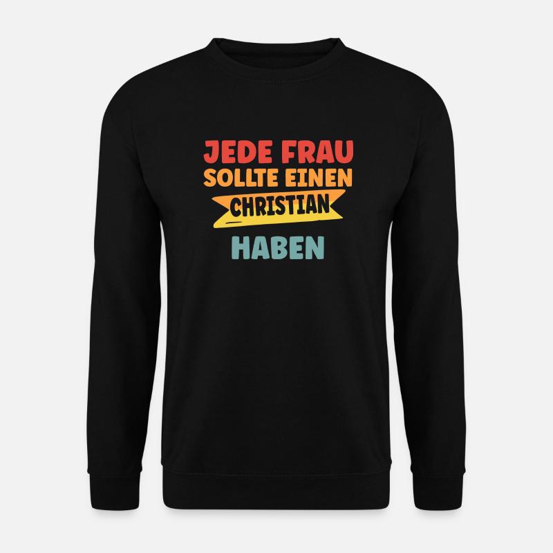 Jede Frau sollte einen Christian haben - Unisex Pullover - Schwarz