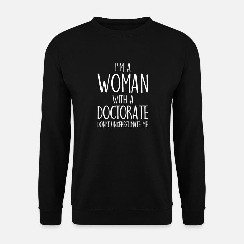I`m a Woman with a Doctorate Phd Abschluss - Unisex Pullover - Schwarz