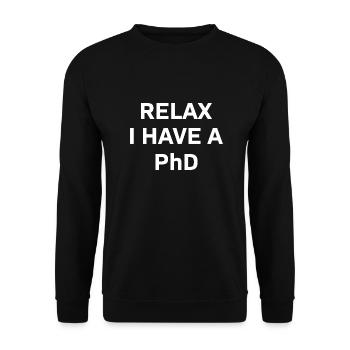 Relax i have a Phd PhD Abschkuss Gift - Unisex Sweatshirt - black - Front - Alina (178cm) & Michal (187cm)