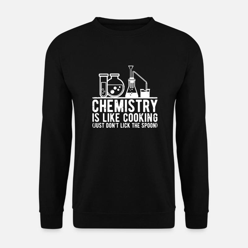 Chemistry is like Cooking just don`t lick the Spoo - Unisex Pullover - Schwarz