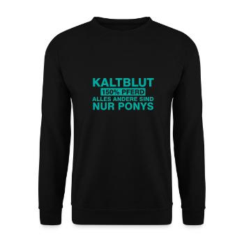Kaltblut 150% Pferd alles andere sind nur Ponys - Unisex Pullover - Schwarz - Vorne - Alina (178cm) & Michal (187cm)