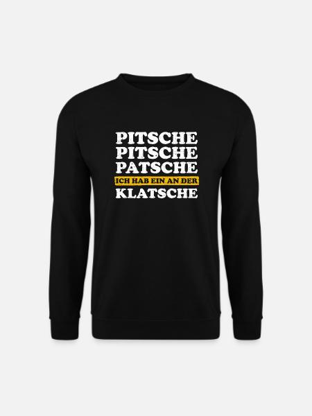 Pitsche Patsche Ich Hab Ein An Der Klatsche Lustig - Unisex Pullover - Schwarz