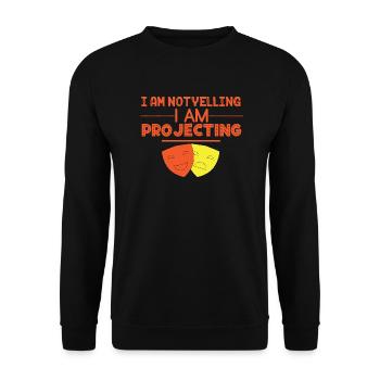 I Am Not Yelling I Am Projecting For Actors And - Unisex Sweatshirt - black - Front - Alina (178cm) & Michal (187cm)