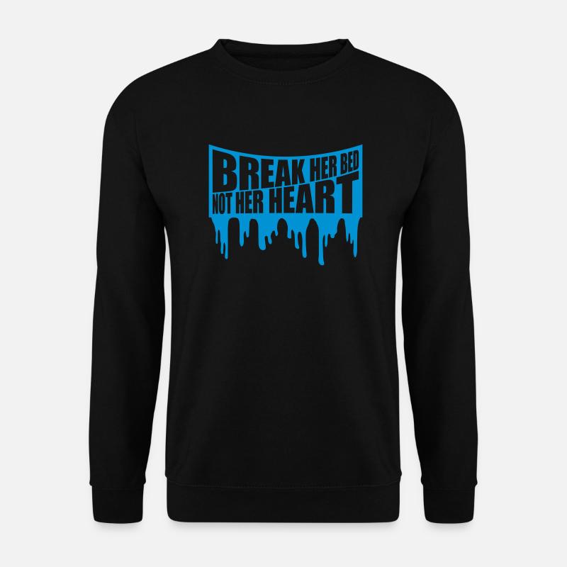 break her bed quote - Unisex Sweatshirt - black
